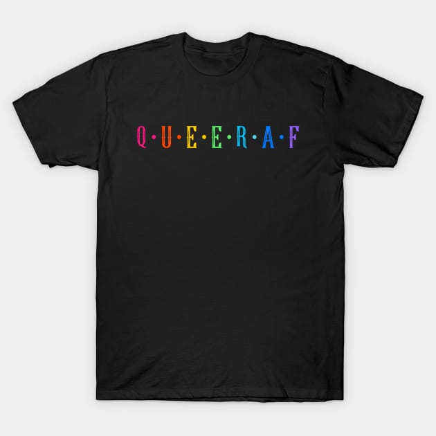 QUEER AF T-Shirt by Melo Designs